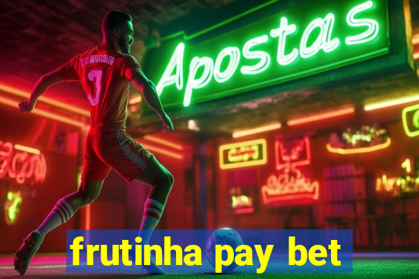 frutinha pay bet